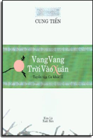 Vang Vang Trời Vào Xuân - Tuyển Tập Ca Khúc 2 (Cung Tiến) .
