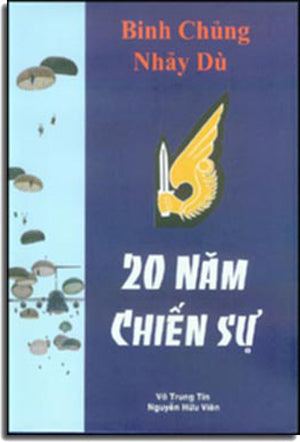 20 Năm Chiến Sự - Binh Chủng Nhảy Dù ( Bià Cứng) Hai Mươi Năm Chiến Sự Binh Chủng Nhảy Dù