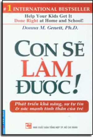 Con Sẽ Làm Được ! Help Your Kids Get It DONE RIGHT At Home And School ! .