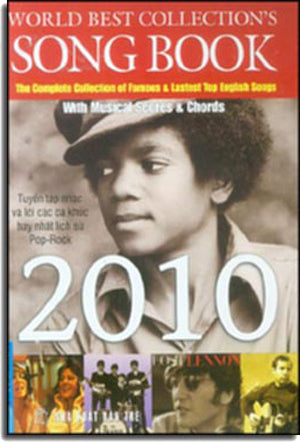Tuyển Tập Nhạc Và Lời Các Ca Khúc Hay Nhất Lịch Sử Pop- Rock 2010 ( World Best Collection's Song Book The Complete Collection Of Famous & Lastest Top English Songs With Musical Scores & Chords).