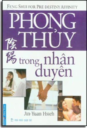 Phong Thủy Trong Nhân Duyên - Feng Shui For Pre-Destiny Affinity ( Bià Cứng)