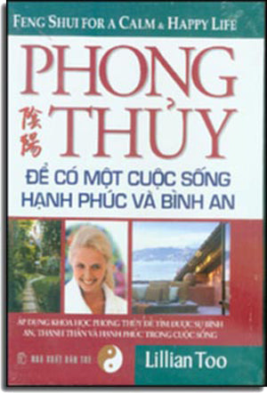 Phong Thủy Để Có Một Cuộc Sống Hạnh Phúc Bình An ( Bià Cứng).