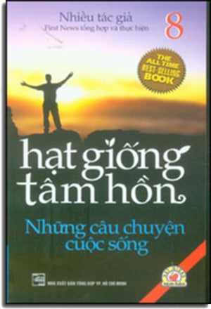 HẠT GIỐNG TÂM HỒN - Tập 8 Những câu chuyện cuộc sồng .