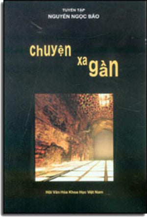 Chuyện Xa Gần (Tuyển Tập Nguyễn Ngọc Bảo)