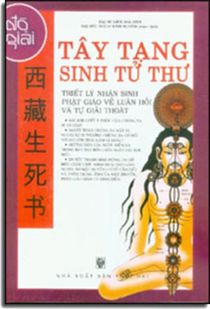 Tây Tạng Sinh Tử Thư ( Triết Lý Nhân Sinh Phật Giáo Về Luân Hồi Và Tự Giải Thoát) .