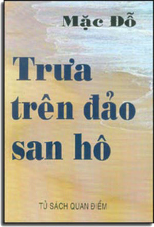 Trưa Trên Đảo San Hô ( Tập Truyện Ngắn Của: Mặc Đỗ) Tủ Sách Quan Điểm