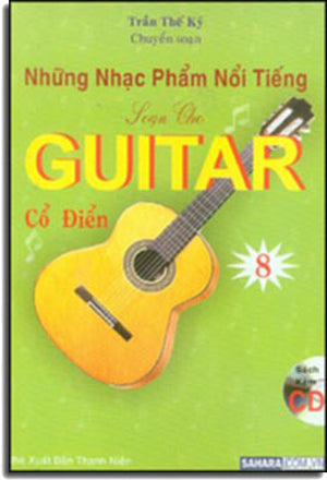 Những Nhạc Phẩm Nổi Tiếng Soạn Cho Guitar Cổ Điển 8 ( Sách Có Kèm 1 CD * Những bản nhạc trong CD này không giống như những bản nhạc ở trong sách) (Classical Guitar)