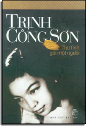 Trịnh Công Sơn Thư Tình Gửi Một Người.