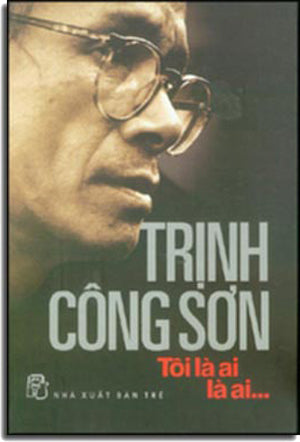 Trịnh Công Sơn Tôi Là Ai Là Ai .