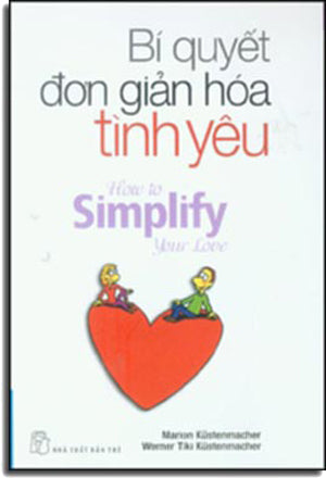 Bí Quyết Đơn Giản Hóa Tình Yêu (How To Simplify Your Love)