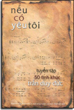 Tuyển Tập 50 Tình Khúc Trần Duy Đức - Nếu Có Yêu Tôi ( Đính Kèm CD Ca Nhạc) (Có Soạn Phần Hợp Âm Cho Ðàn Guitar) .