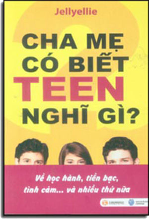Cha Mẹ Có Biết Teen Nghĩ Gì? Về Hoc Hành, Tiền Bạc, Tình Cảm... (How Teenagers Think)