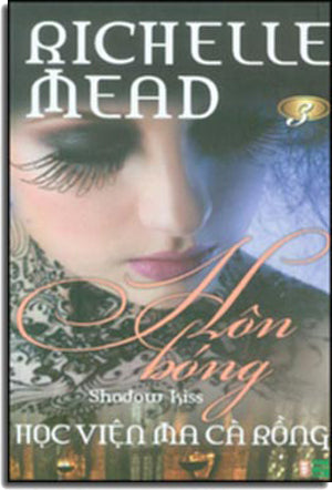Học Viện Ma Ca Rồng 3 Hôn Bóng (Shadow Kiss)