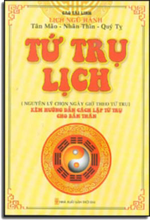 Tứ Trụ Lịch (Nguyên Lý Chọn Ngày Theo Tứ Trụ)