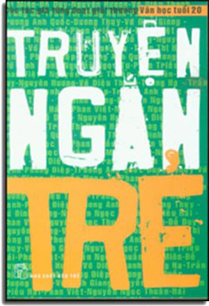 Truyện Ngắn Trẻ (Các Tác Giả Từng Đoạt Giải Thưởng Văn Học Tuổi 20) Trẻ