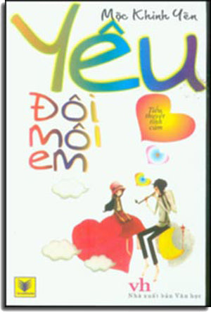 Yêu Đôi Môi Em (Tiểu Thuyết Tình Cảm). Văn Học