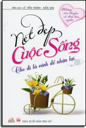 Nét Đẹp Cuộc Sống - Cho Đi Là Cách Để Nhận Lại
