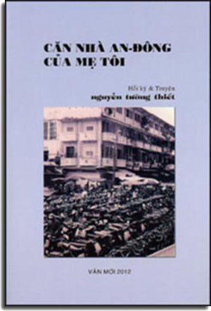 Căn Nhà An Đông Của Mẹ Tôi ( Hồi ký Và Tập Truyện Ngắn) . VAN MOI