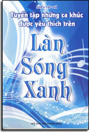 Làn Sóng Xanh - Tuyển Tập Những Ca Khúc Được Yêu Thích Trên Làn Sóng Xanh (Có Soạn Phần Hợp Âm Cho Ðàn Guitar) .