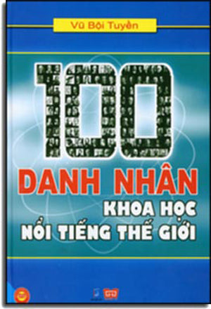 100 Danh Nhân Khoa Học Nổi Tiếng Thế Giới .