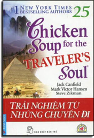 Chicken Soup For The Traveler's Soul # 25 - Trải Nghiệm Từ Những Chuyến Đi ( Song Ngữ Anh Việt- Bilingual English Vietnamese) .