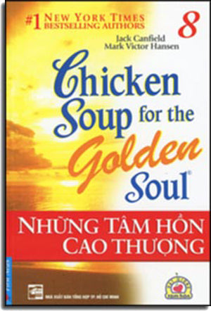 Chicken Soup For The Golden Soul # 8 - Những Tâm Hồn Cao Thượng ( Song Ngữ Anh Việt- English Vietnamese) .