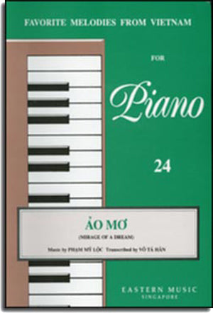 Ảo Mơ (Mirage Of A Dream) - Favorite Melodies From VietNam For Piano 24 .