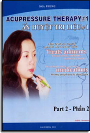 Acupressure Therapy 1, Part 2. / Ấn Huyệt Trị Liệu 1 Phần 2, KHÔNG Kèm DVD và Bút Chấm Huyệt (Song Ngữ Anh Việt - A Bilingual English-Vietnamese Edition) Bấm Huyệt
