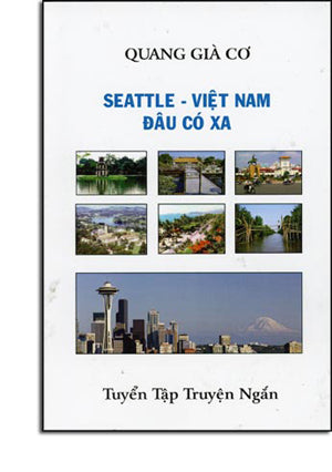 Seattle Việt Nam Đâu Có Xa ( Tuyển Tập Truyện Ngắn) Tác Gỉa