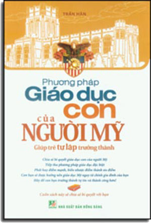 Phương Pháp Giáo Dục Con Của Người Mỹ ( Giúp Trẻ Tự Lập Trưởng Thành) Hồng Bàng
