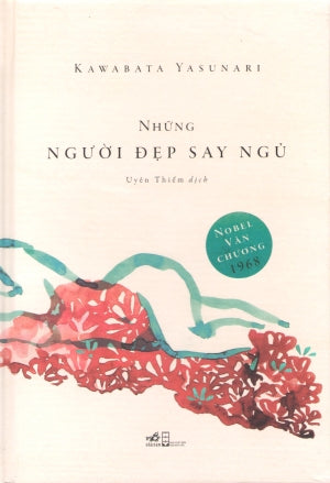 Những Người Đẹp Say Ngủ. (Người Đẹp Ngủ Mê)(Bìa Cứng) - House Of The Sleeping Beauties And Other Stories. Hội Nhà Văn (Nhã Nam)