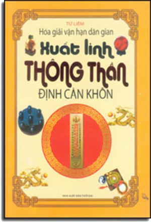 Xuất Linh Thông Thần Định Càn Khôn - Hóa Giải Vận Hạn Dân Gian (Bìa Cứng) .
