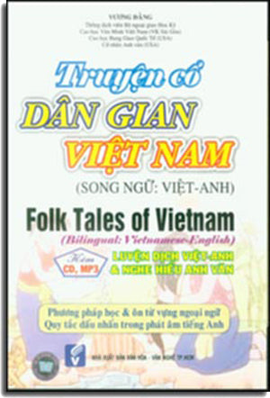 Truyện Cổ Dân Gian Việt Nam / Folk Tales Of Vietnam (Song Ngữ Anh Việt / Bilingual: Vietnamese English) (Kèm CD MP3) . VH Văn Nghệ