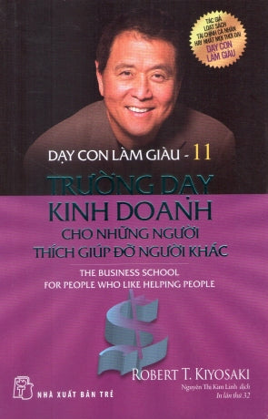 Dạy Con Làm Giàu Tập 11: Trường Dạy Kinh Doanh Cho Những Người Thích Giúp Đỡ Người Khác / Rich Dad Part 11: Business School For People Who Like Helping People