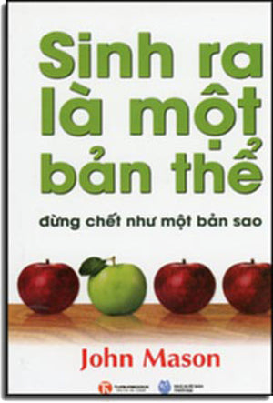 Sinh Ra Là Một Bản Thể, Đừng Chết Như Một Bản Sao