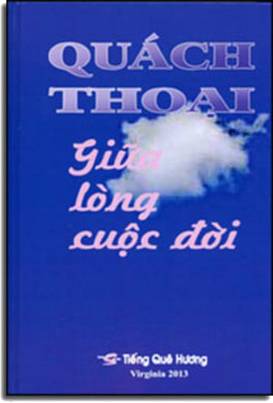 Giữa Lòng Cuộc Đời ( Thơ Quách Thoại ) .