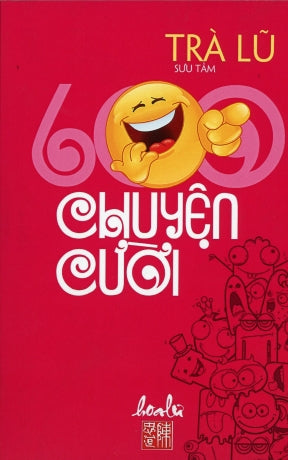 600 Chuyện Cười Trà Lũ (Sáu Trăm Chuyện Cười Trà Lũ - Tái Bản 2015)