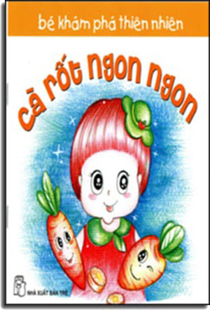 Bé Khám Phá Thiên Nhiên - Cà Rốt Ngon Ngon Trẻ