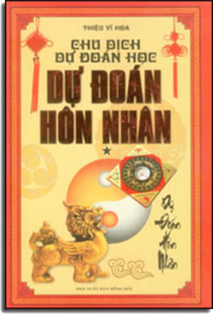 Chu Dịch Dự Đoán Học - Tập 1: Dự Đoán Hôn Nhân ( Bià Cứng) Chu Dịch Với Dự Đoán Học .