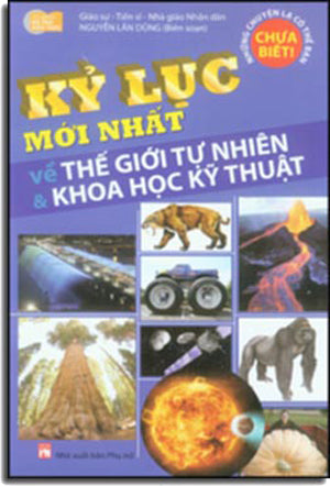 Kỷ Lục Mới Nhất Về Thế Giới Tự Nhiên Và Khoa Học Kỹ Thuật .