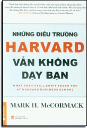 Những Điều Trường Harvard Vẫn Không Dạy Bạn. - What They Still Don't Teach You At Harvard Bussiness School .