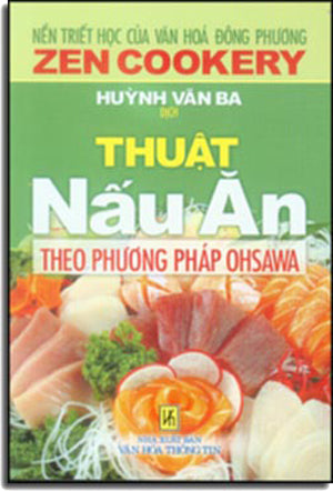 Thuật Nấu Ăn Theo Phương Pháp Ohsawa - Nền Triết Học Của Văn Hóa Đông Phương (Zen Cookery).