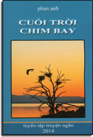 Cuối Trời Chim Bay. (Tuyển Tập Truyện Ngắn 2014) Tái Bản Có Bổ Sung. Tác Giả