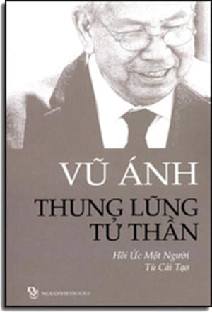 Vũ Ánh Thung Lũng Tử Thần Hồi Ức Một Người Tù Cải Tạo
