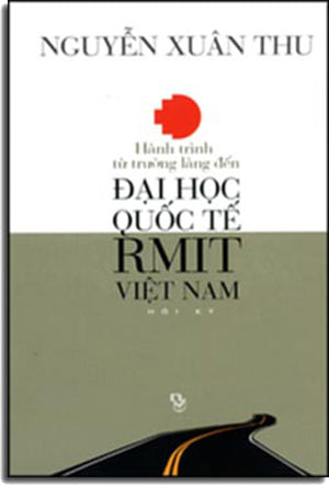 Hành Trình Từ Trường Làng Đến Đại Học Quốc Tế RMIT Việt Nam ( Hồi Ký)
