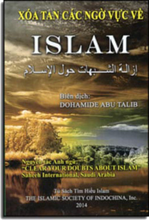 Xóa Tan Các Ngờ Vực Về Islam (Nguyên Tác Anh Ngữ: "Clear Your Doubts About Islam"