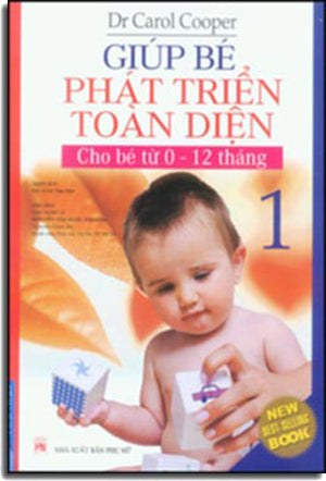 Giúp Bé Phát Triển Toàn Diện - Tập 1: Cho Bé Từ 0 Đến 12 Tháng (Hình Màu, In Giấy Đẹp)
