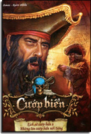 Cướp Biển - Lịch Sử Cướp Biển Và Những Tên Cướp Biển Nổi Tiếng (Bìa Cứng, Hình Màu, In Giấy Đẹp) Mỹ Thuật (H.Hoàng)