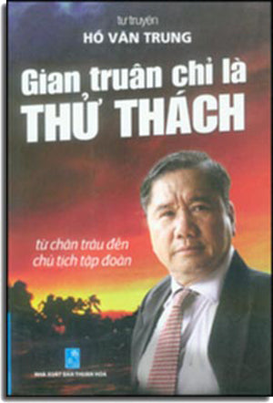 Gian Truân Chỉ Là Thử Thách (Từ Chăn Trâu Đến Chủ Tịch Tập Đoàn) Tự Truyện Thuận Hóa (F..News)