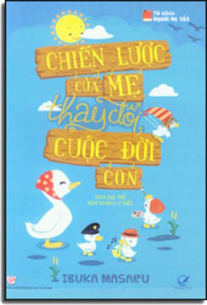 Chiến Lược Của Mẹ Thay Đổi Cuộc Đời Con (Giáo Dục Trẻ Giai Đoạn 0-3 Tuổi) .